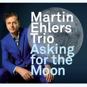 cin8012 :: Martin Ehlers Trio :: Asking For The Moon, CD+ / 15,90
