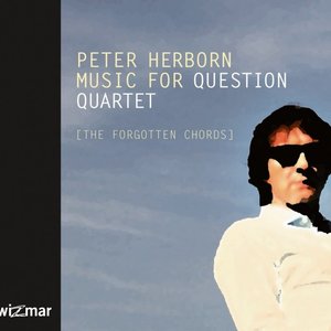 wis9023 :: Peter Herborn :: Music For Question Quartet  (CD Digipack, "The Forgotten Chords")