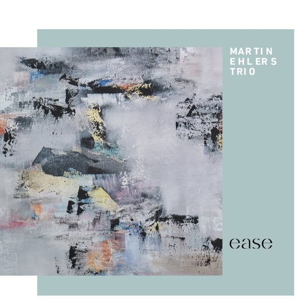 cin8021-CD :: Martin Ehlers Trio :: "Ease" / CD+ / Konzert / CD+ = 17,90 € UVP